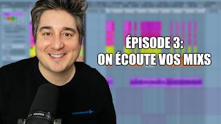 ÉPISODE 3: ON ÉCOUTE VOS MIXS