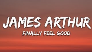 James Arthur - Finally Feel Good (Lyrics)