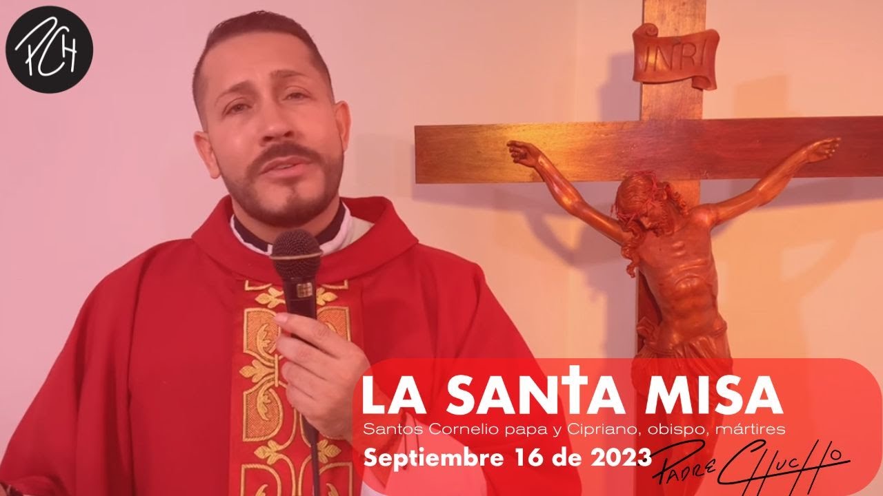 Padre Chucho - La Santa Misa (Sábado 16 de septiembre)