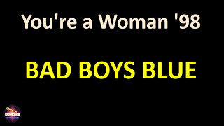 Bad Boys Blue - You're a Woman '98 (Lyrics version)