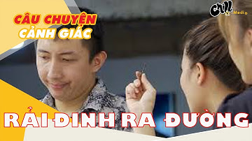 Câu Chuyện Cảnh Giác: Rải Đinh Ra Đường | Chill Media