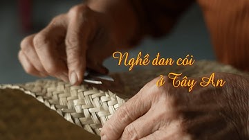 Nghề đan cói ở Tây An  | TRÊN NHỮNG NẺO ĐƯỜNG  | VTV5