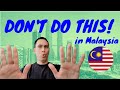 Things you shouldn't do in when in Malaysia