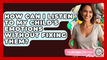 How Can I Listen To My Child