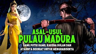 ASAL-USUL PULAU MADURA, SANG PUTRI HAMIL KARENA BULAN DAN AYAHNYA BERNIAT UNTUK MENGHABISINYA