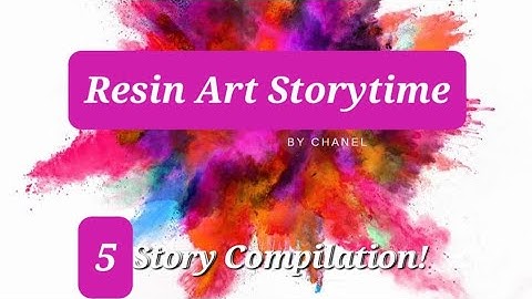 Resin Art Storytime Compilation - Top Stories This Month - Tutorials - How To - Reddit AITA Story
