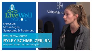 Ep. 295 - LiveWell Talk On...Stroke Signs, Symptoms and Treatment (Ryley Schmelzer, RN)