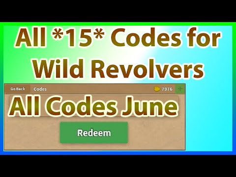 All Codes For Wild Revolvers 15 Codes 2019 June Youtube