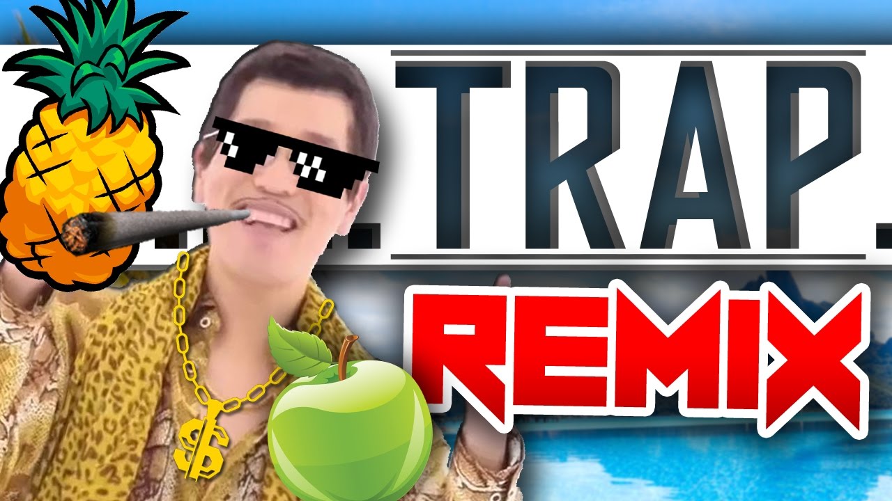 PPAP Pen Pineapple Apple Pen (BOIRIA Remix) TRAP & DUBSTEP YouTube