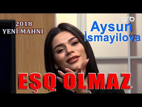 Aysun Ismayilova - EŞQ OLMAZ | 2018 (yeni mahni)