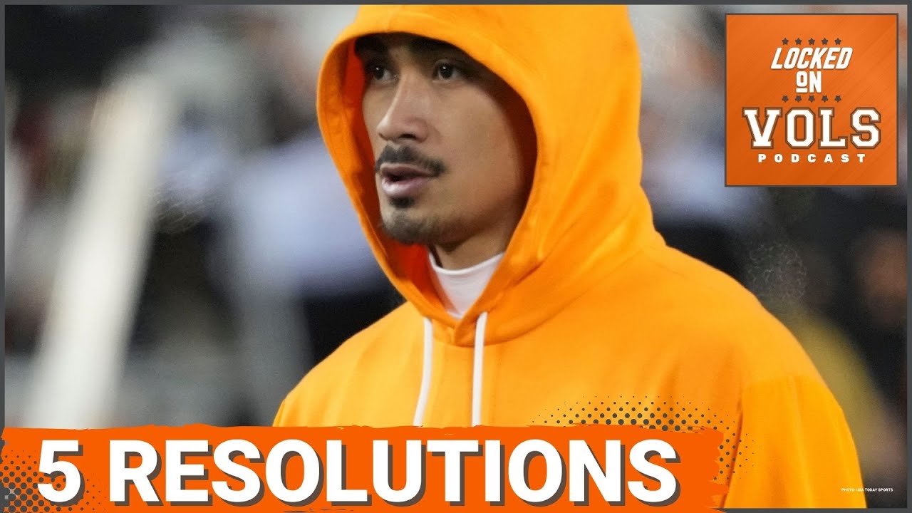 WATCH: Tennessee Football: 5 New Year’s Resolutions for Vols, Josh Heupel & Nico Iamaleava