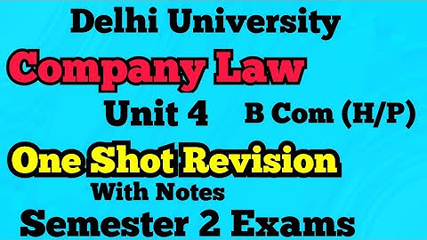 Unit 4 l One Shot Revision l Company Law l Semester 2 l B Com (P/H) l Delhi University Sol, Regular