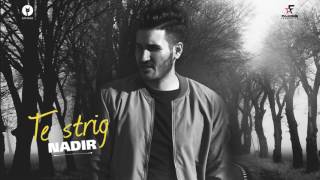 Nadir   Te strig Official Single