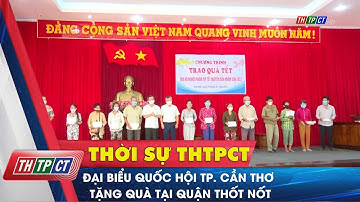 Đại biểu Quốc hội TP. Cần Thơ tặng quà tại quận Thốt Nốt | Cần Thơ TV