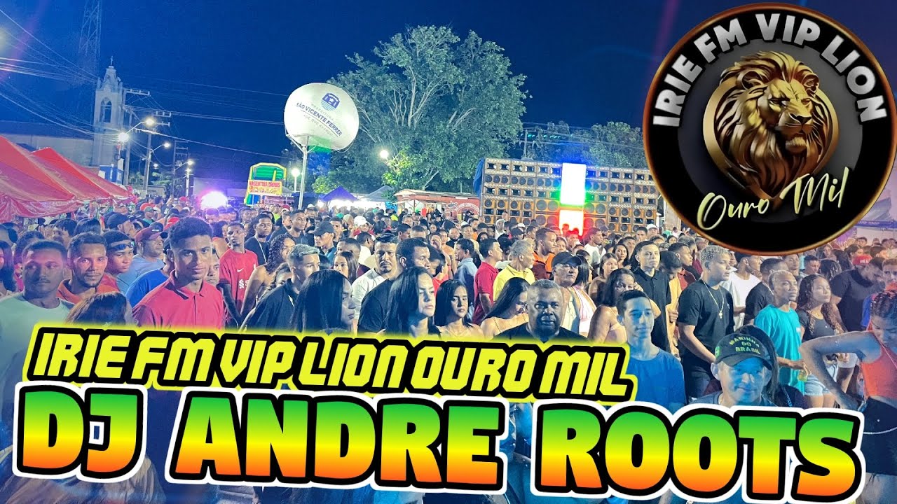 SHOW DO DJ ANDRÉ ROOTS IRIE FM VIP LION OURO MIL SEQUÊNCIA ￼OUSADA