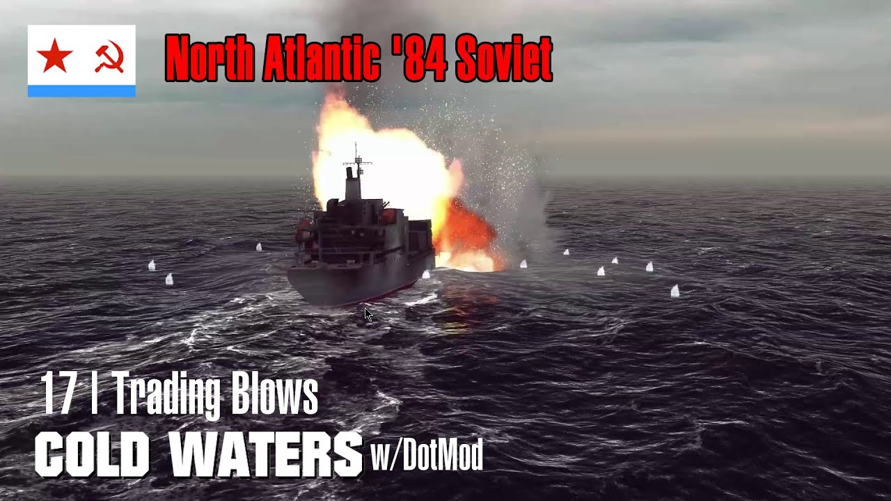 North Atlantic '84 Soviet 17 | Trading Blows | Cold Waters w/DotMod ...