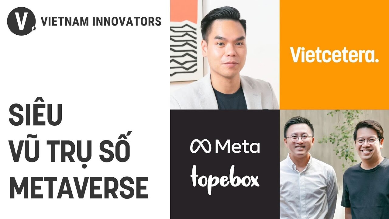 Metaverse - tương lai của Internet? - Khôi Lê, Country Director Meta & Liêm Thái, CEO TopeBox | S3E2 Metaverse - tương lai của Internet? - Khôi Lê, Country Director Meta & Liêm Thái, CEO TopeBox | S3E2