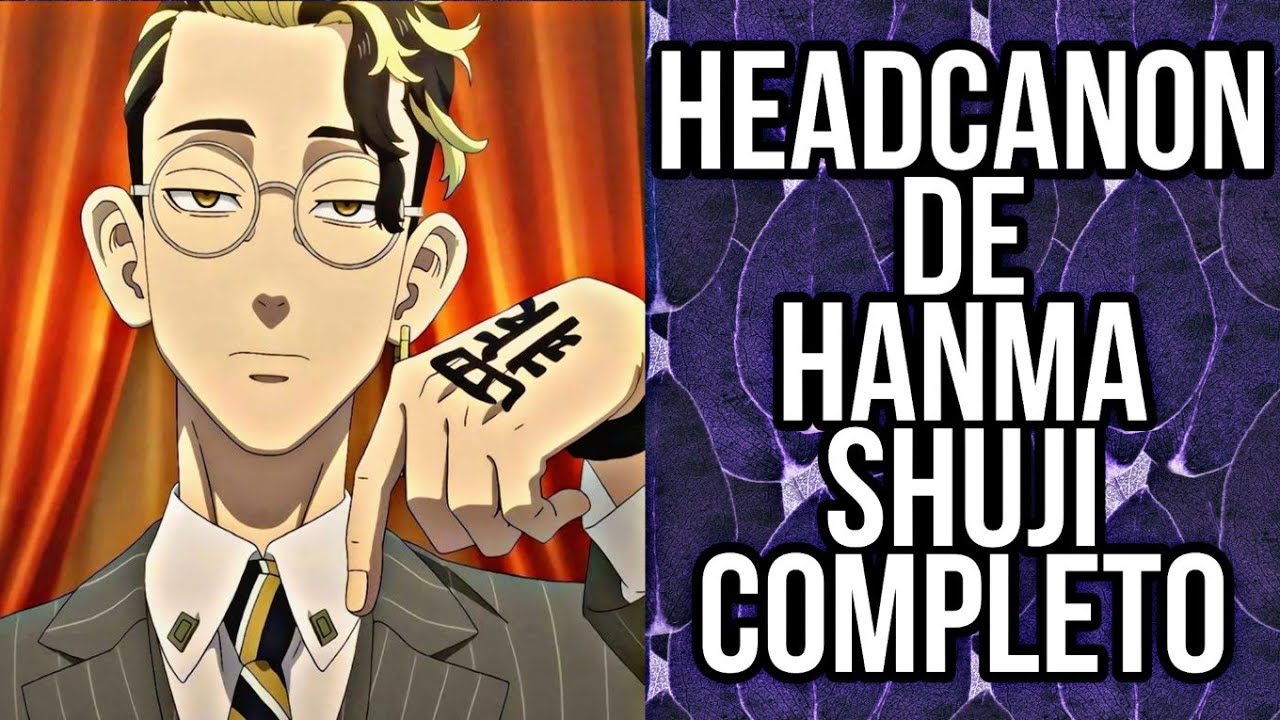 Headcanon de HANMA SHUJI completo🧡-Hanabi.kuzo