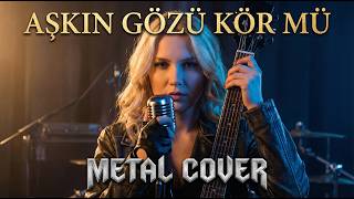 Aşkin Gözü Kör Mü Rana Alagöz Metal Cover