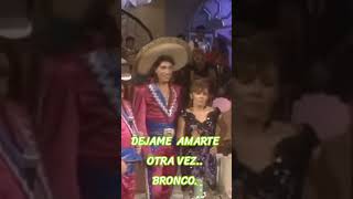 DEJAME AMARTE OTRA VEZ, BRONCO. #musicamexicana #viejitasdelrecuerdo #regionalmx #musica