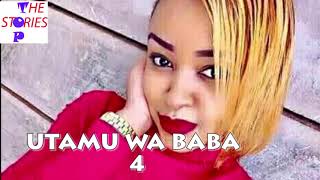 UTAMU WA BABA sehemu ya 4