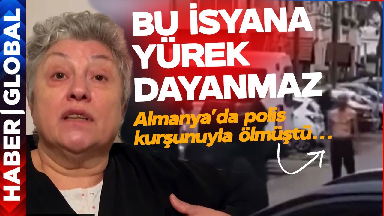 Almanya'da Polis Kurşunuyla Öldürülen Türk'ün Annesi Böyle İsyan Etti
