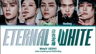 WayV (威神V) '白色定格 (Eternal White)' Lyrics (Color Coded Chi|Pin|Eng)