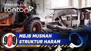 [CLIP] 999 (12 Mar 2024): MBJB Musnah Struktur Haram | Tonton