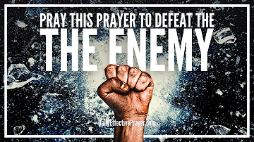 Prayer To Defeat and Crush The Harassment Of The Enemy