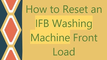 How to Reset an IFB Washing Machine Front Load