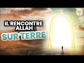 Le seul moyen de rencontrer allah sur terre 