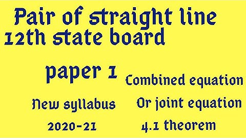 Pair of straight line 12th state board paper 1 new syllabus theorem 4.1
