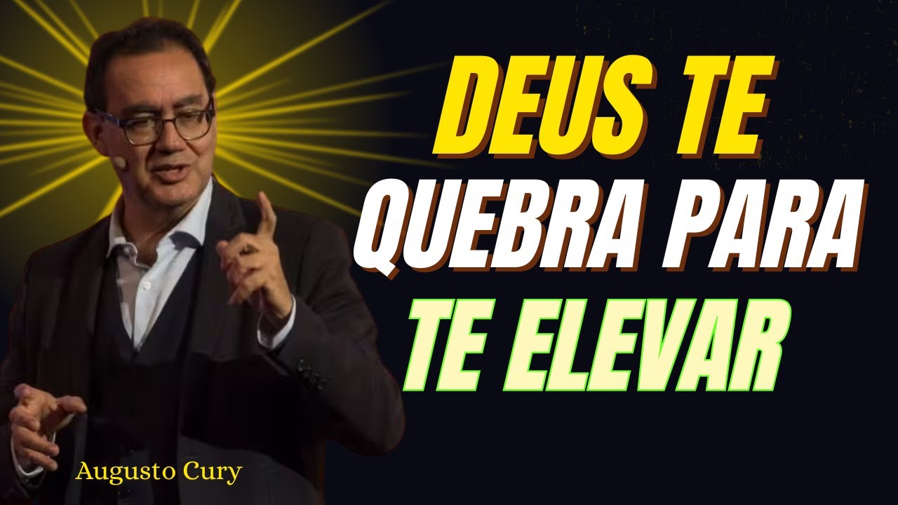 Quando Deus Te Quebra, Ele Também Te Eleva | Augusto Cury