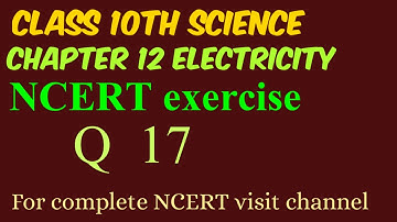 chapter 12 electricity NCERT exercise|class 10 electricity 12 NCERT exercise Question 17 solution
