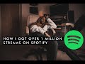 How I Got Over 1 MILLION Streams on Spotify - 10 Steps To Help You Get  More Streams