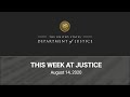 This Week at Justice - August 14, 2020