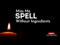 💭❤️ MISS ME Spell Without Ingredients: Chant to Make Him Think of Me!