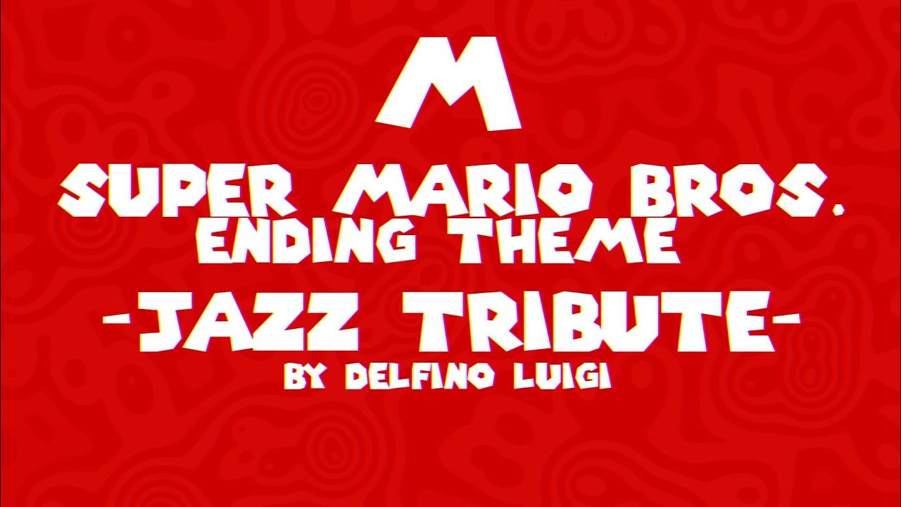 Super Mario Bros. Ending Theme Jazz Tribute YouTube