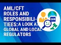 AML/CFT Roles and Responsibilities: A Look at Global and Local Regulators
