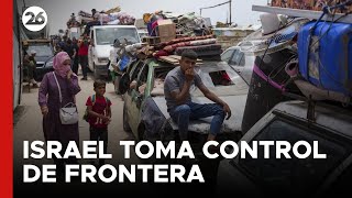 MEDIO ORIENTE | Israel toma control de frontera entre Gaza y Egipto