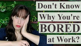 Top 5 Reasons Why You’re BORED at Work and How to Fix it
