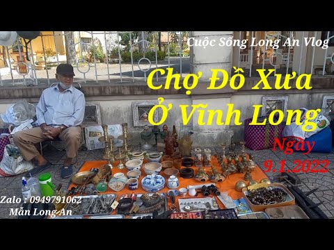 Video Chợ Đồ Xưa Vĩnh Long Ngày 9.1.2022 - youtube