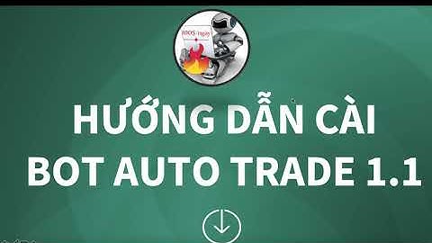 Hướng dẫn cài BOT Auto Trade Win 99%