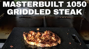 Masterbuilt Gravity 1050 Griddle Kit | Seared Butter Garlic Ribeye Steaks
