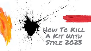 How to Kill a Kit with Style | June 2023