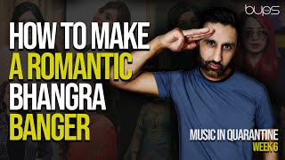 HOW TO MAKE A ROMANTIC BHANGRA BANGER 💥  |  Music In Quarantine Week 6