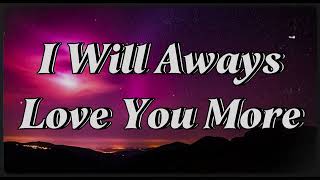 I Will Aways Love You More | Deep Emotional Song - Sad Love Song With Lyrics
