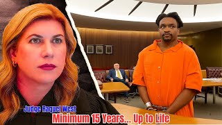 “Judge Raquel West Warns Him: ‘Minimum 15 Years… Up to Life.’”