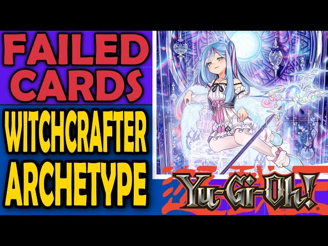 Witchcrafters - Failed Cards, Archetypes, and Sometimes Mechanics in  Yu-Gi-Oh - YouTube