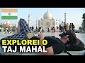 INDIA 5  -  COMO É O TAJ MAHAL | Agra